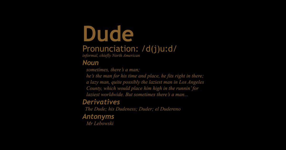 The Big Lebowski The Dude Definition of a Dude The Big Lebowski