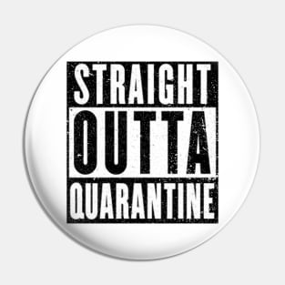 Straight Outta Quarantine Pin