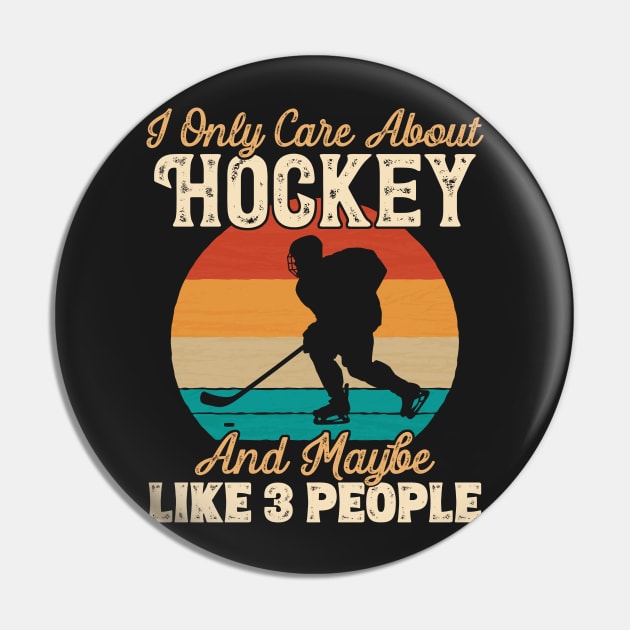 I Only Care About Hockey and Maybe Like 3 People product Pin by theodoros20
