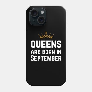 Queens Are Born In September Phone Case