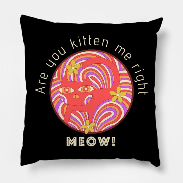 Are you kitten me Pillow by just3luxxx