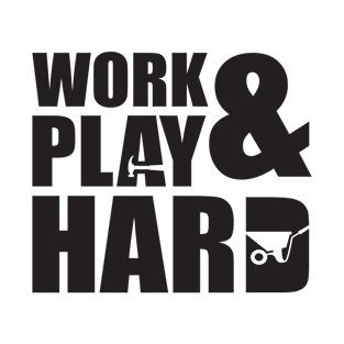 Work & Play Hard T-Shirt