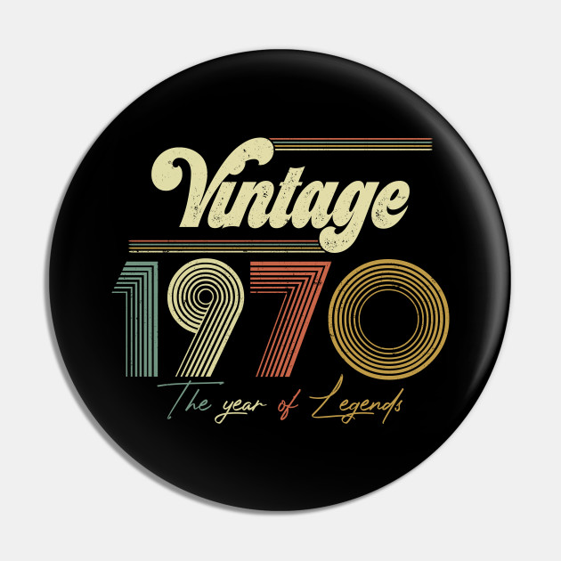 Vintage 1970 Year Of Legend 50th Birthday Gift Ideas 1970 Year Of Legend 50th Birthday Pin Teepublic