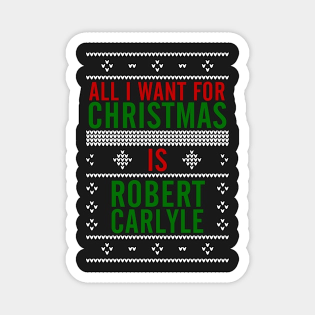 All I want for Christmas is Robert Carlyle Magnet by AllieConfyArt