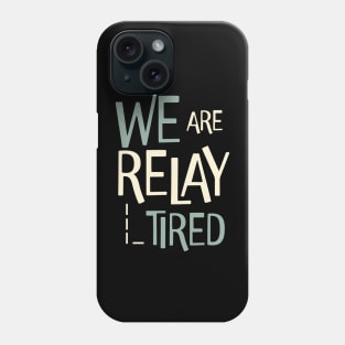 Funny Relay Team Pun We are Relay Tired Phone Case