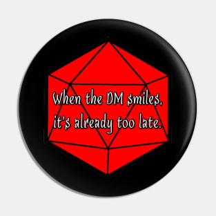 When the DM Smiles, It's Already Too Late Pin