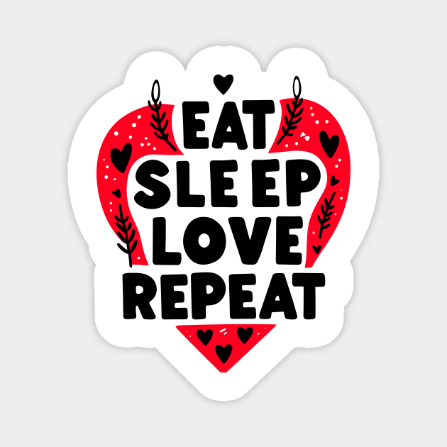 Eat Sleep Love Repeat Magnet by Frank Ring