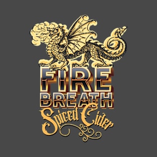 Fire Breath Spiced Cider T-Shirt
