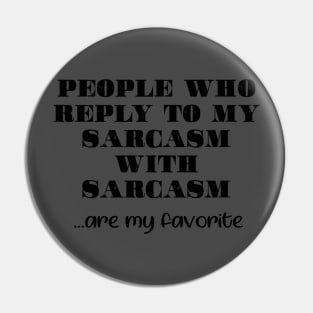 Print with text “people who reply to my sarcasm with sarcasm are my favorite Pin