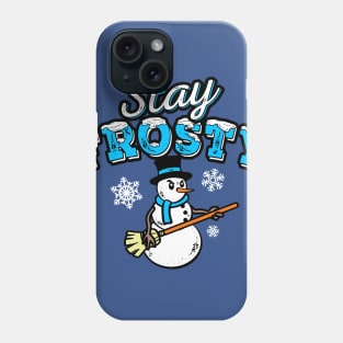 Stay Frosty the Snowman - Christmas Funny Graphic Phone Case