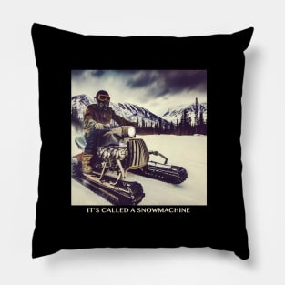 It's Called A Snowmachine Pillow