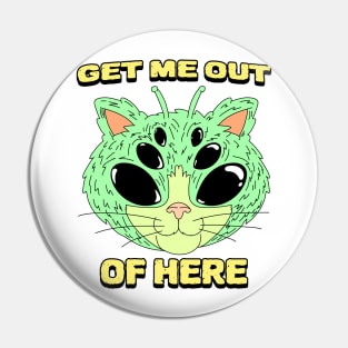 Get Me Out of Here- Alien Cat Pin