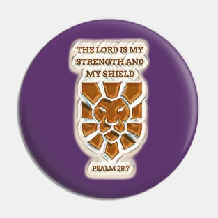 The Lord is my strength and my shield Pin