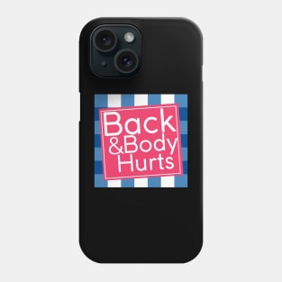 Back & Body Hurts Phone Case