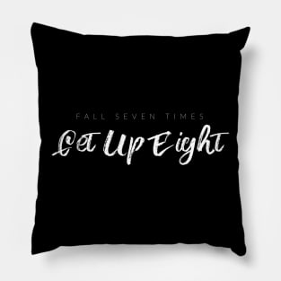 Fall Seven Times, Get Up Eight Pillow