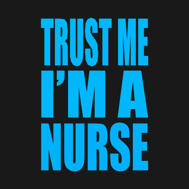 Trust me I'm a nurse by Evergreen Tee