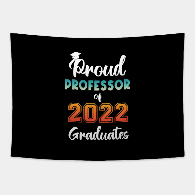 Proud Professor of 2022 Graduates Tapestry by InfiniTee Design