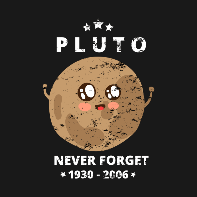 Never Forget Pluto Shirt. Funny Cute Style by WPKs Design & Co