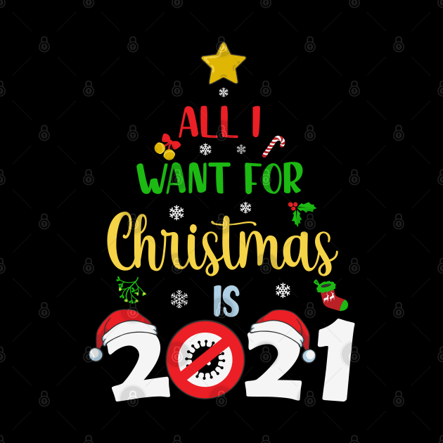 All I want for Christmas is 2021 by BadDesignCo