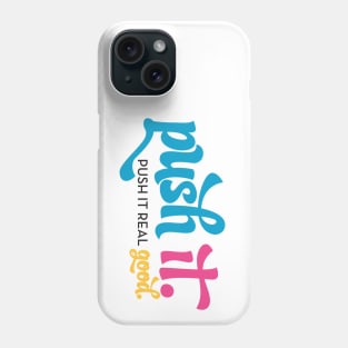 Push It Real Good Phone Case