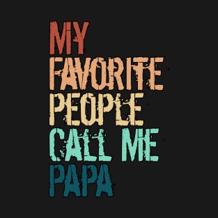 My Favorite People Call Me Papa T-Shirt