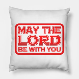 May The Lord Be With You Pillow