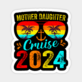 Cruise Trip Mother Daughter Cruise 2024 Vacation Mom Magnet