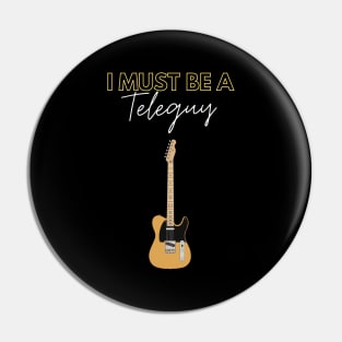 I Must Be A Teleguy Dark Theme Pin