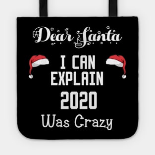 dear santa i can explain 2020 was crazy Tote