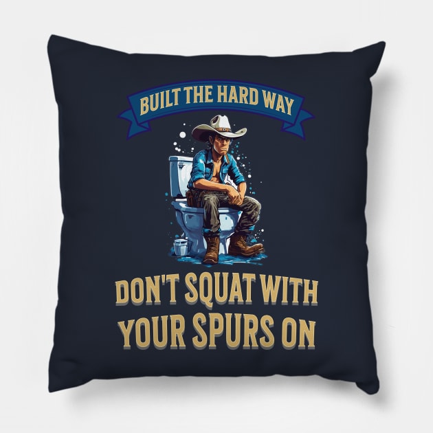 Don't squat with your spurs on Pillow by BishBashBosh