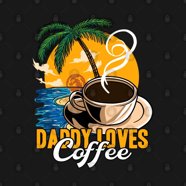 Daddy loves coffee by Crow Creations