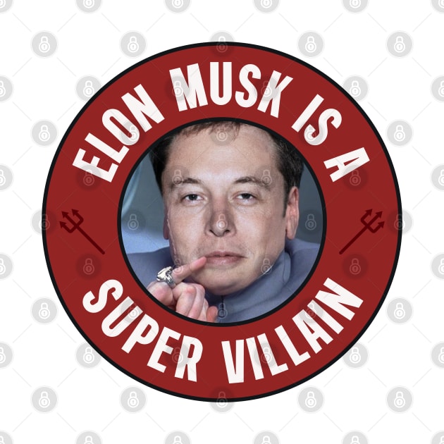 Elon Musk Is A Super Villain - Anti Billionaire by Football from the Left