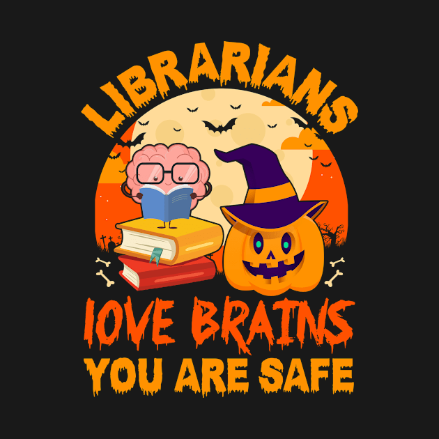 Librarians Love Brains You Are Safe Halloween by ChapulTee