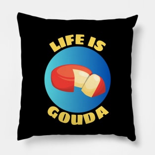 Life Is Gouda | Life Is Good Gouda Pun Pillow