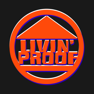 Livin' Proof T-Shirt