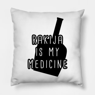 rakija is my medicine Pillow