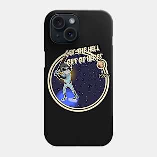 Get The Hell Out Of Here! Plutoball Phone Case