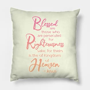 Blessed are those who are persecuted, Beatitude,  Jesus Quote Pillow