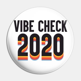 Vibe Check 2020 Pin