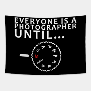 everyone is a photographer until.. photographer gift Tapestry