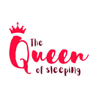 The Queen of sleeping T-Shirt