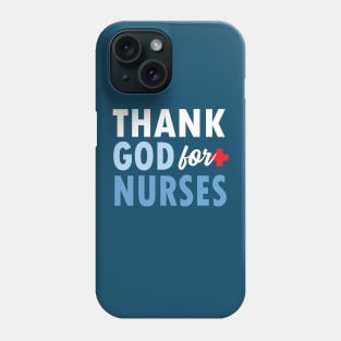 THANK GOD FOR NURSES Phone Case