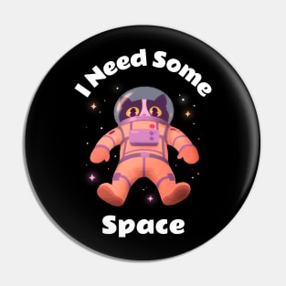 I Need Some Space Cat Pin