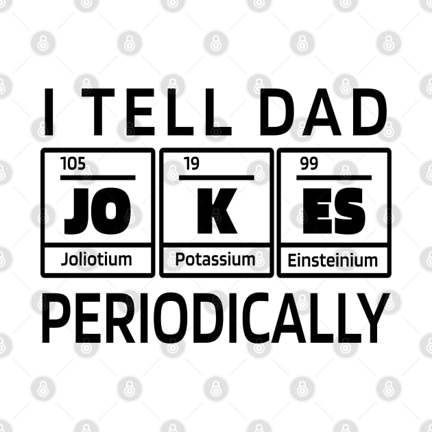 I Tell DAD Jokes Periodically, Design For Daddy by Promen Shirts