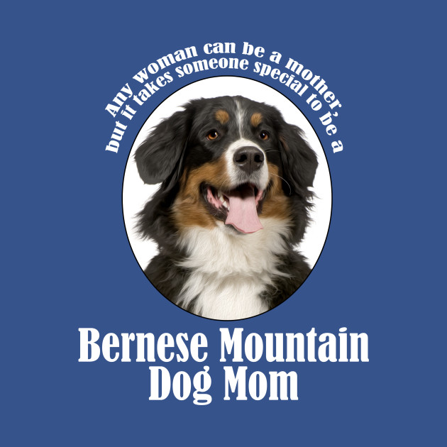 Discover Bernese Mountain Dog Mom - Bernese Mountain Dog - T-Shirt