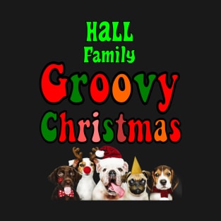 Family Christmas - Groovy Christmas HALL family, Family Christmas, family christmas t shirt, family pjama t shirt T-Shirt