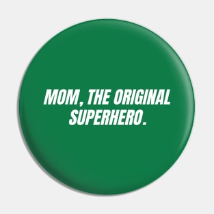 Mom, the original superhero Pin