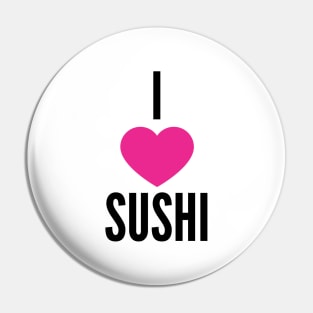 I Love Sushi Pin