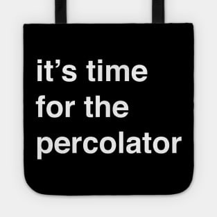 It’s time for the percolator Tote