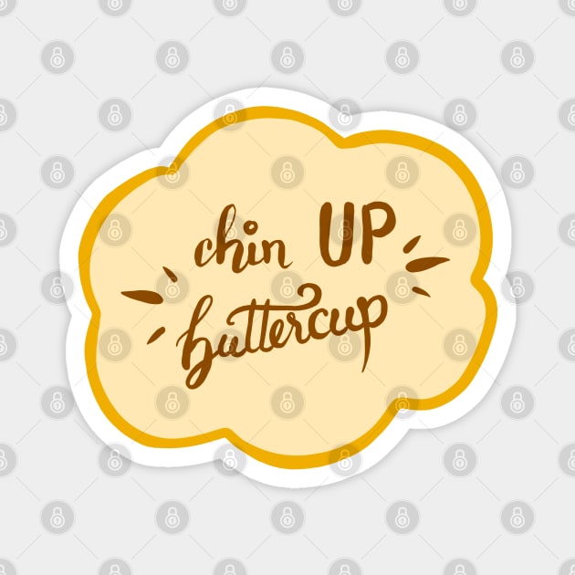 Chin Up Buttercup Flower Quote Magnet by Lady Lilac